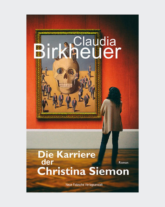 Romancover: Claudia Birkheuer | Roman
"Die Karriere der Christina Siemon"
Erschienen Juni 2018, 163 Seiten
Neue Folzsche Verlagsanstalt
ISBN 9783961970339