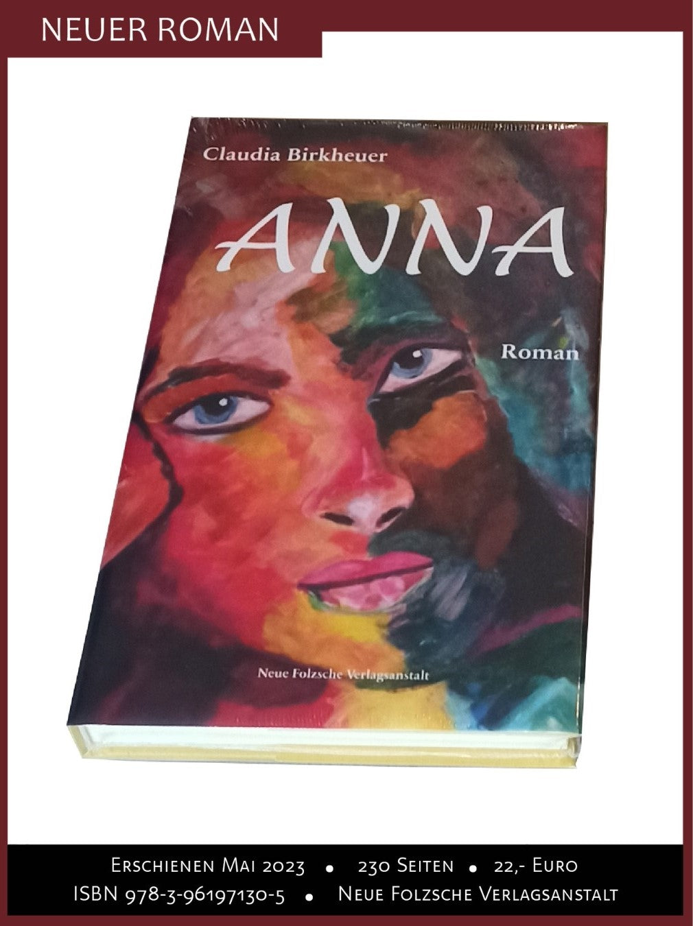 Cover des Romans "Anna" von Claudia Birkheuer. Das Cover zeigt ein Porträt von Anna, gemalt in einem expressiven, farbenfrohen Stil mit Rot-, Rosa-, Blau- und Grüntönen. Der Titel "ANNA" ist in großen, weißen Buchstaben über dem Gesicht der Frau platziert. Am unteren Rand des Covers befindet sich das Logo der Neuen Folzschen Verlagsanstalt für Æsopterik.
