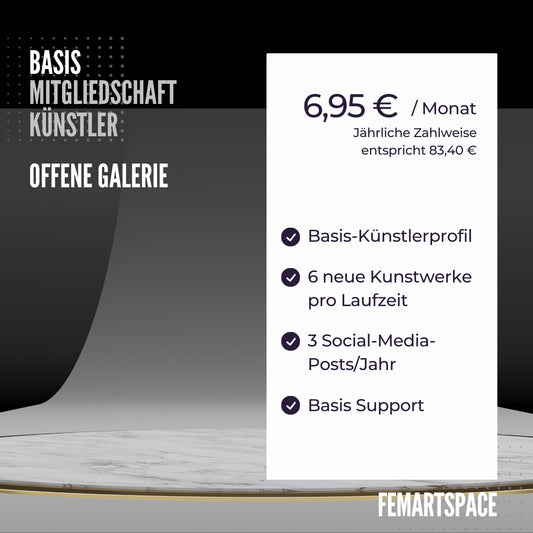 Das Bild bewirbt die Künstler Basis-Mitgliedschaft bei FEMARTSPACE.  Es sind die Vorteile der Mitgliedschaft im Detail aufgelistet: Anzahl der neuen Kunstwerke pro Jahr, erhöhte Sichtbarkeit in sozialen Medien und Unterstützung der Künstlerpersönlichkeit.