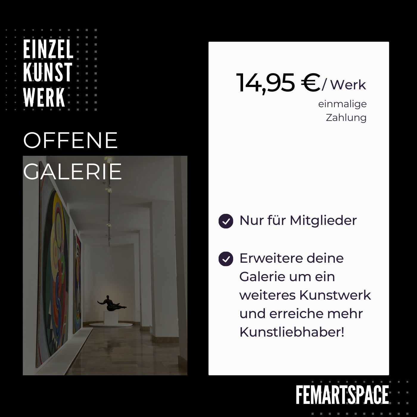 FEMARTSPACE – Online-Galerie für Künstlerinnen: Visual zeigt das Angebot ‚Einzelkunstwerk – Offene Galerie‘ mit modernem Galerieraum und Skulptur im Vordergrund. Textinformation: Erweiterung der persönlichen Galerie um ein weiteres Kunstwerk für 14,95 € – exklusiv für Mitglieder