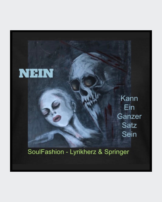 Schwarzes T-Shirt mit einem Druckbild. Das Bild zeigt einen Totenkopf und eine Frau. Über dem Bild steht das Wort "NEIN" und daneben der Text "Kann ein ganzer Satz sein". Unter dem Bild steht "SoulFashion - Lyrikherz & Springer". Erhältlich bei FEMARTSPACE