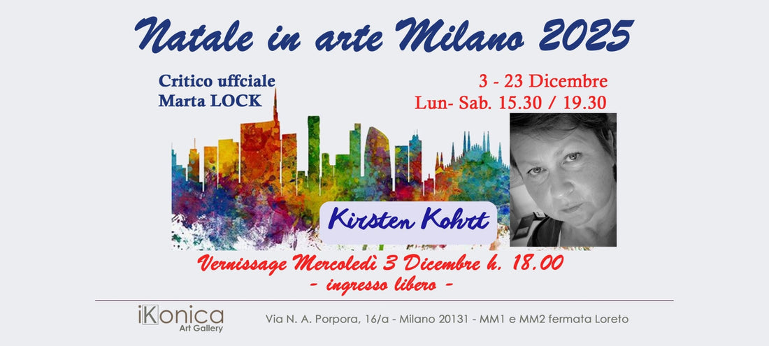Plakat zur Gruppenausstellung „Natale in arte Milano 2025“ in der iKonica Art Gallery mit Hinweis auf die Teilnahme von Kirsten Kohrt und ihren Werken „Waldleuchten“ und „Geheimnisvolle Welt“.