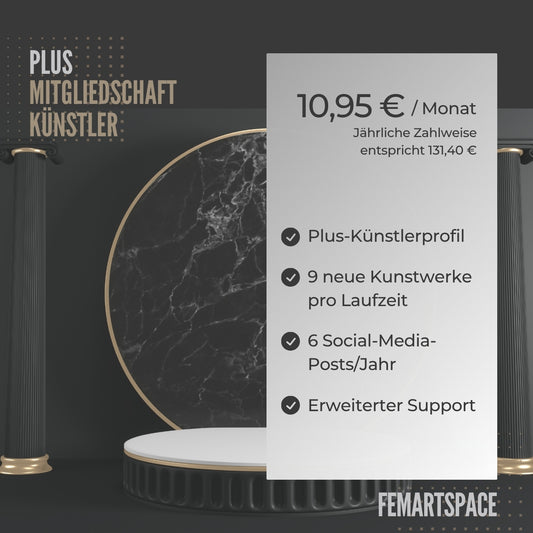 Das Bild bewirbt die Künstler Plus-Mitgliedschaft bei FEMARTSPACE.  Es sind die Vorteile der Mitgliedschaft im Detail aufgelistet: Anzahl der neuen Kunstwerke pro Jahr, erhöhte Sichtbarkeit in sozialen Medien und Unterstützung der Künstlerpersönlichkeit. 