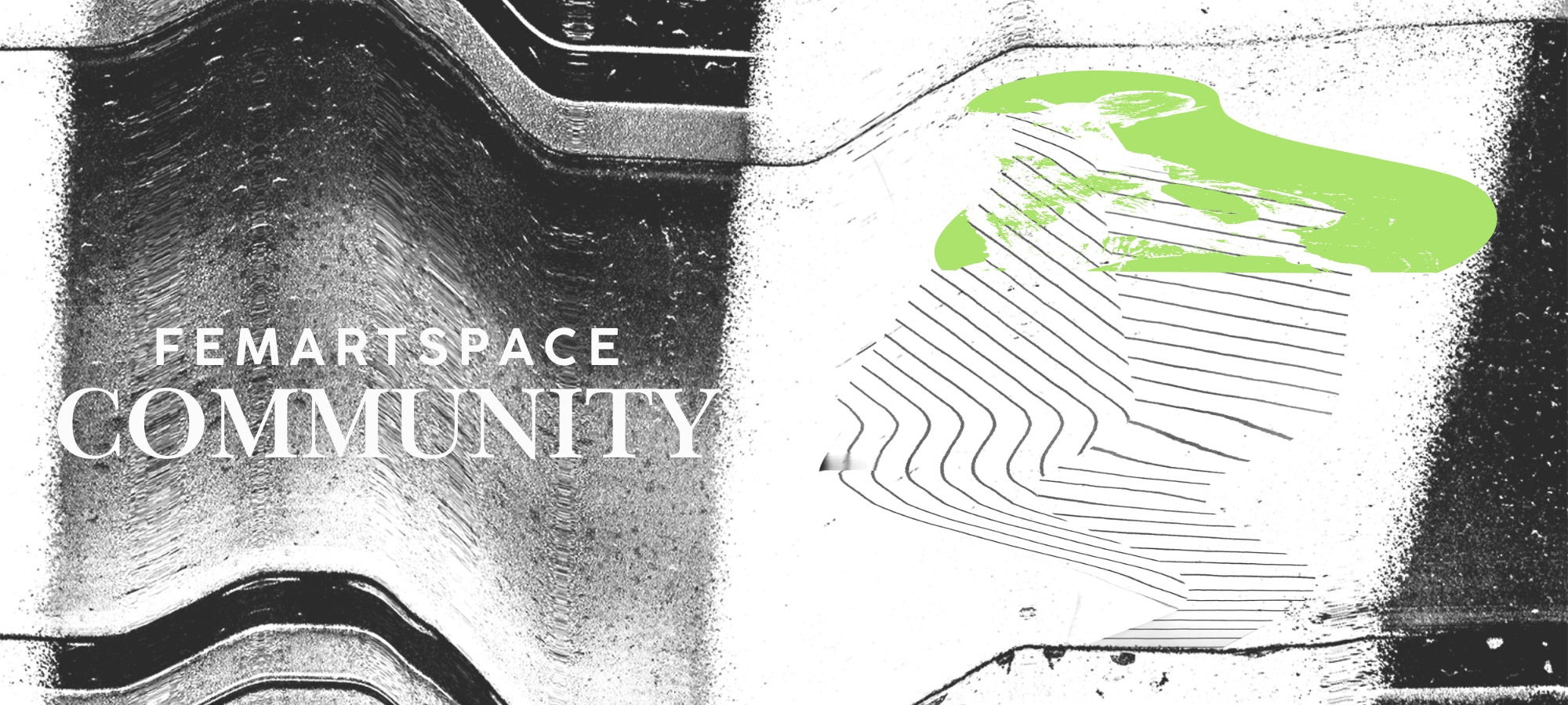 Abstrakter schwarz-weißer Hintergrund mit strukturierten, metallisch wirkenden Flächen und feinen Linien. Rechts schwebt eine neon-grüne, organische Form über einer grafischen Linienfigur. Links steht in klarer, heller Typografie der Schriftzug ‚FEMARTSPACE COMMUNITY‘